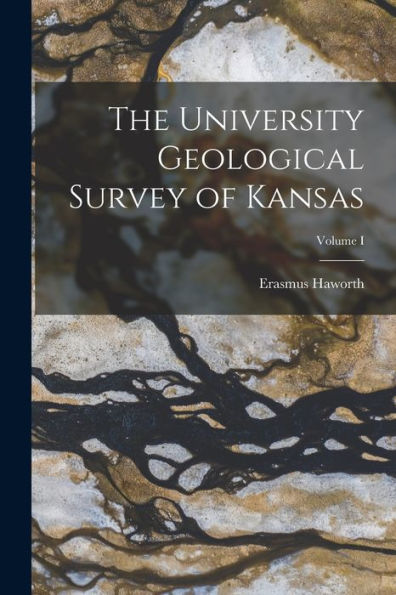 The University Geological Survey Of Kansas; Volume I