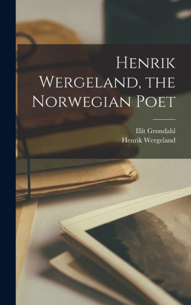 Henrik Wergeland, The Norwegian Poet
