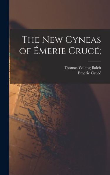 The New Cyneas Of Émerie Crucé;
