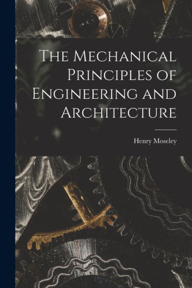 The Mechanical Principles Of Engineering And Architecture