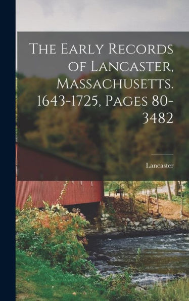 The Early Records Of Lancaster, Massachusetts. 1643-1725, Pages 80-3482