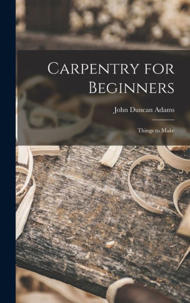Carpentry For Beginners: Things To Make