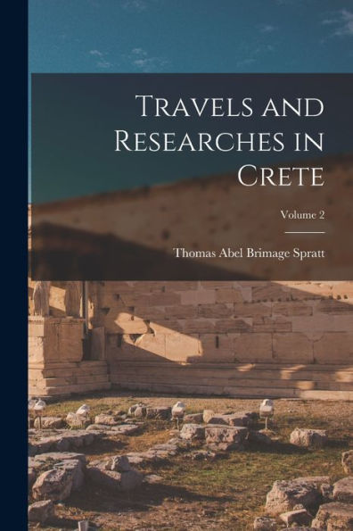 Travels And Researches In Crete; Volume 2