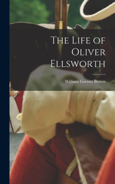 The Life Of Oliver Ellsworth