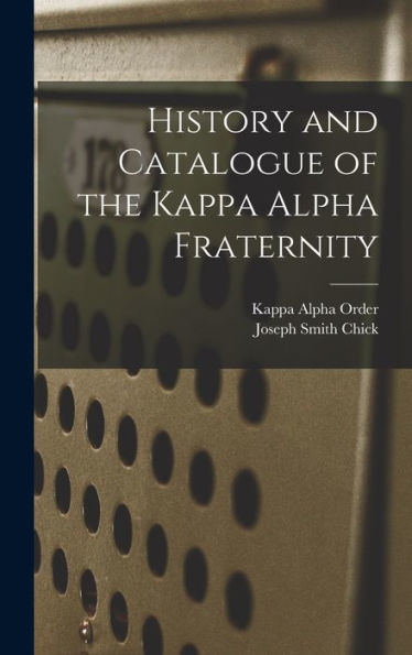 History And Catalogue Of The Kappa Alpha Fraternity