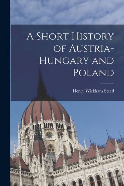 A Short History Of Austria-Hungary And Poland