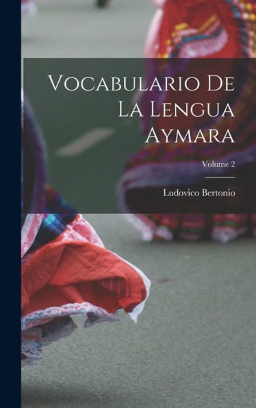 Vocabulario De La Lengua Aymara; Volume 2 (Spanish Edition)
