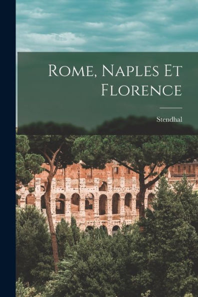 Rome, Naples Et Florence (French Edition)