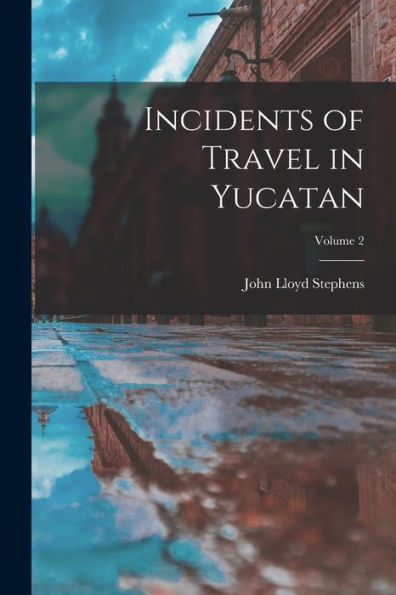 Incidents Of Travel In Yucatan; Volume 2