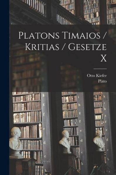 Platons Timaios / Kritias / Gesetze X (German Edition)