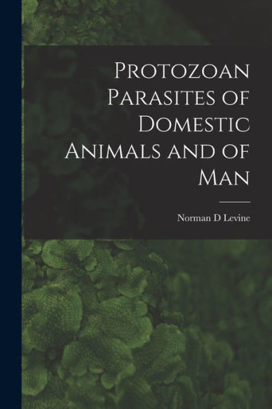 Protozoan Parasites Of Domestic Animals And Of Man