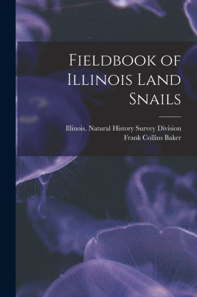 Fieldbook Of Illinois Land Snails
