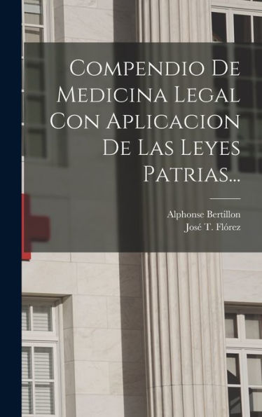 Compendio De Medicina Legal Con Aplicacion De Las Leyes Patrias... (Spanish Edition)