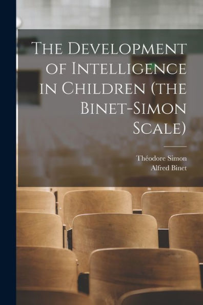 The Development Of Intelligence In Children (The Binet-Simon Scale)