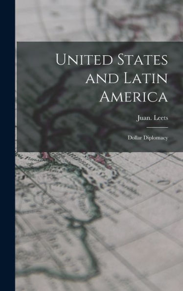 United States And Latin America; Dollar Diplomacy