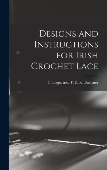 Designs And Instructions For Irish Crochet Lace
