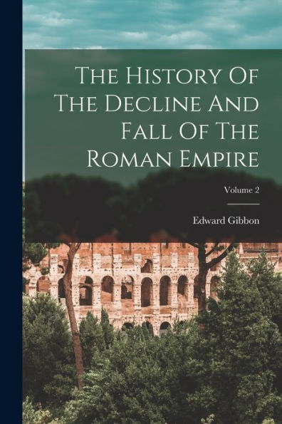 The History Of The Decline And Fall Of The Roman Empire; Volume 2