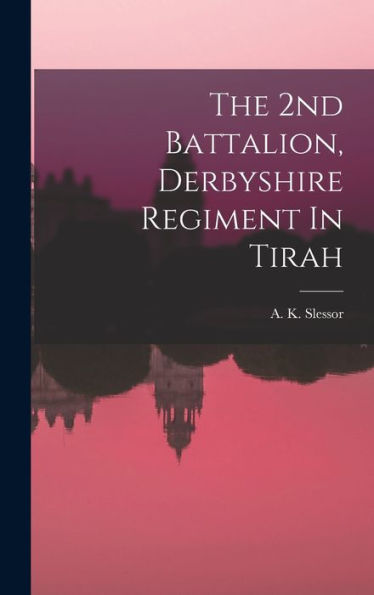 The 2Nd Battalion, Derbyshire Regiment In Tirah