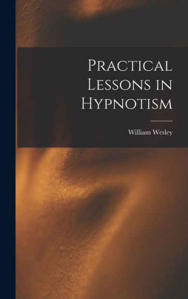 Practical Lessons In Hypnotism