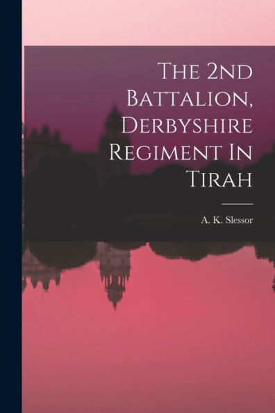 The 2Nd Battalion, Derbyshire Regiment In Tirah