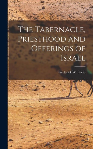 The Tabernacle, Priesthood And Offerings Of Israel