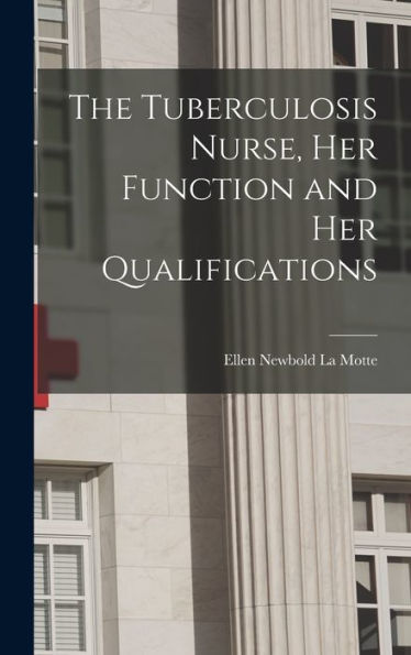 The Tuberculosis Nurse, Her Function And Her Qualifications