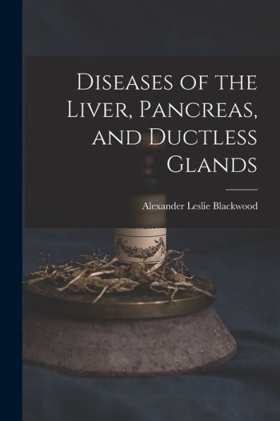 Diseases Of The Liver, Pancreas, And Ductless Glands