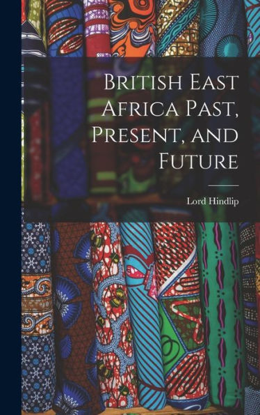 British East Africa Past, Present, And Future