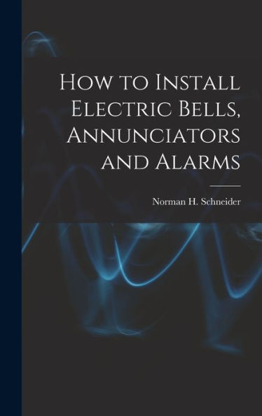 How To Install Electric Bells, Annunciators And Alarms