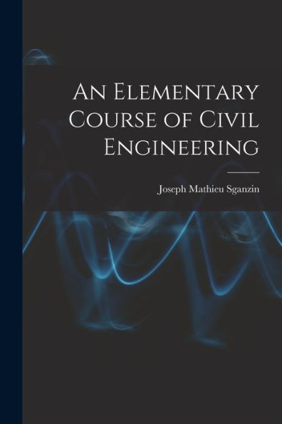 An Elementary Course Of Civil Engineering
