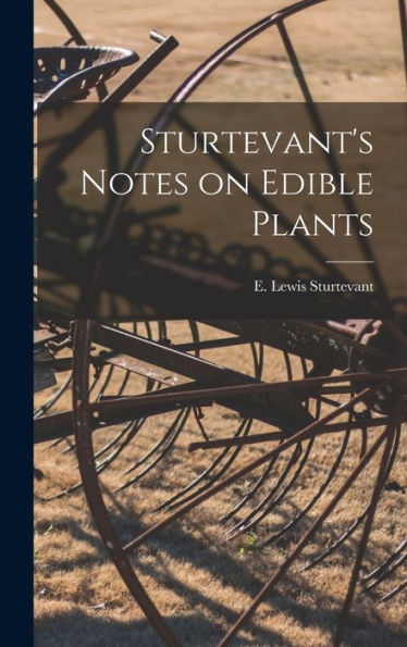 Sturtevant'S Notes On Edible Plants