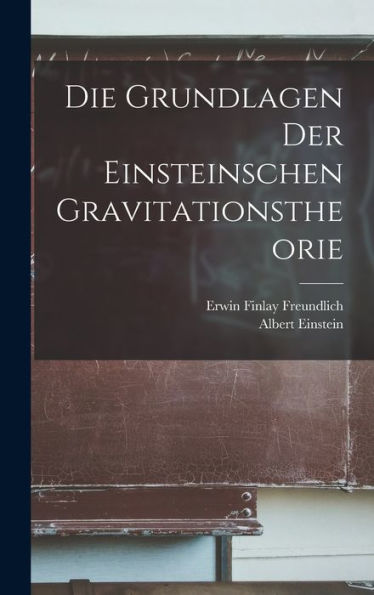 Die Grundlagen Der Einsteinschen Gravitationstheorie (German Edition)