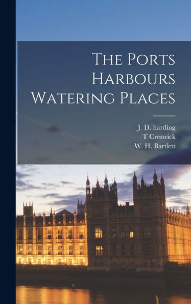 The Ports Harbours Watering Places