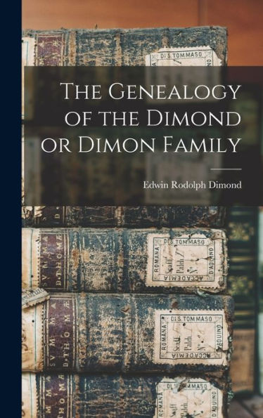 The Genealogy Of The Dimond Or Dimon Family