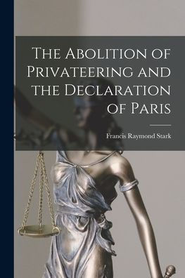 The Abolition Of Privateering And The Declaration Of Paris