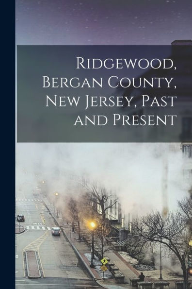 Ridgewood, Bergan County, New Jersey, Past And Present
