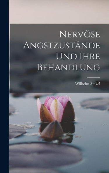 Nervöse Angstzustände Und Ihre Behandlung (German Edition)
