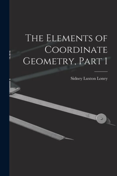The Elements Of Coordinate Geometry, Part 1