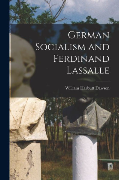 German Socialism And Ferdinand Lassalle