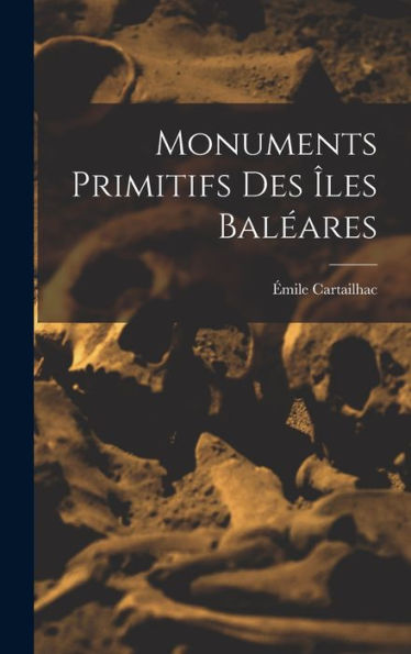Monuments Primitifs Des Îles Baléares (French Edition)