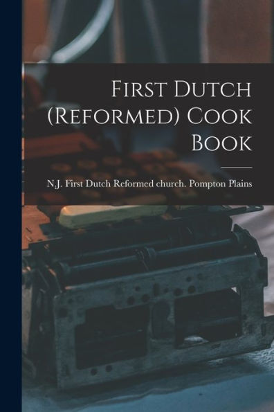 First Dutch (Reformed) Cook Book