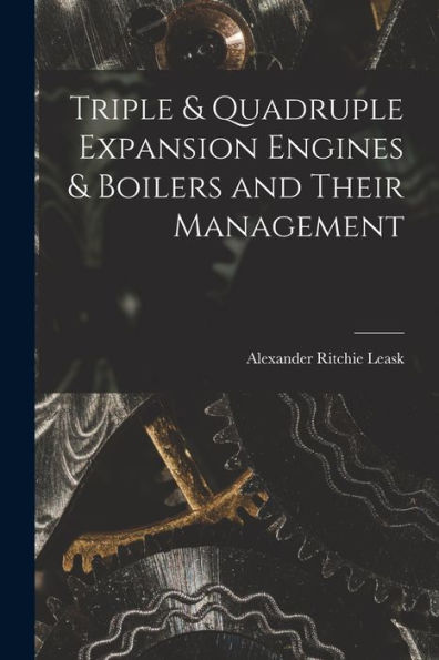 Triple & Quadruple Expansion Engines & Boilers And Their Management