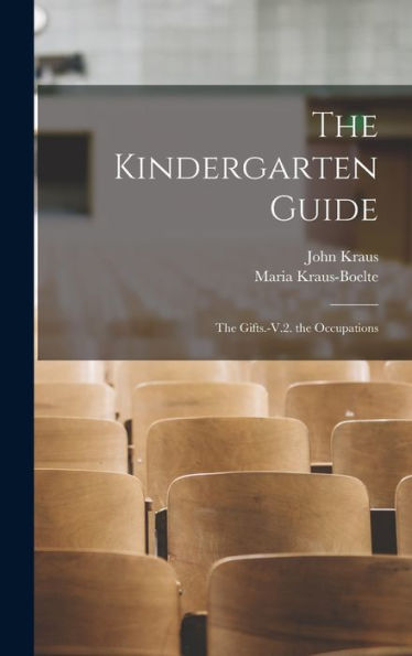 The Kindergarten Guide: The Gifts.-V.2. The Occupations