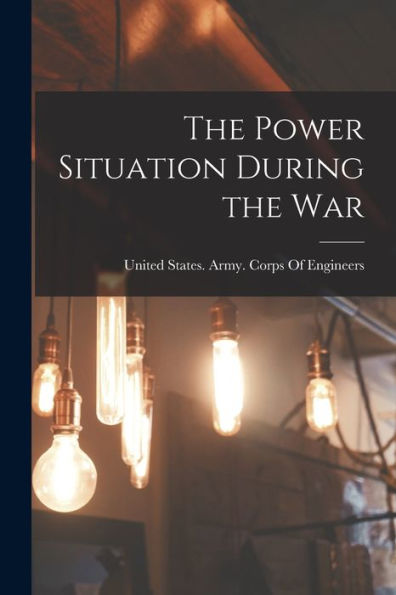 The Power Situation During The War