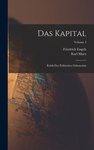 Das Kapital: Kritik Der Politischen Oekonomie; Volume 3 (German Edition)