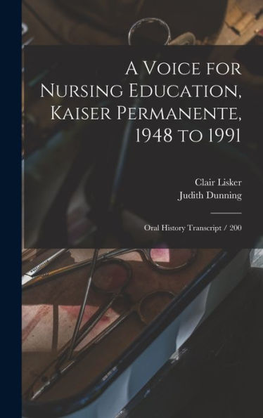 A Voice For Nursing Education, Kaiser Permanente, 1948 To 1991: Oral History Transcript / 200