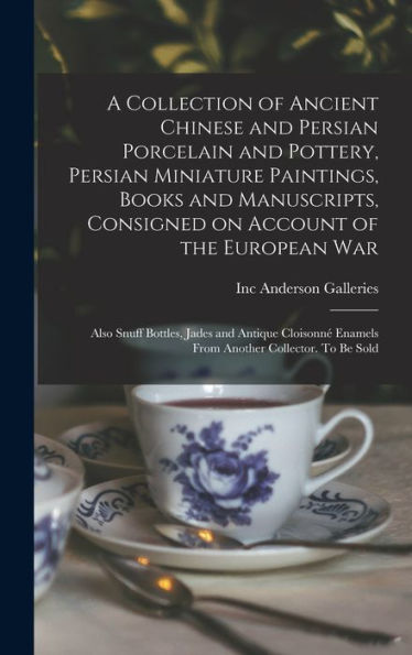 A Collection Of Ancient Chinese And Persian Porcelain And Pottery, Persian Miniature Paintings, Books And Manuscripts, Consigned On Account Of The ... Enamels From Another Collector. To Be Sold