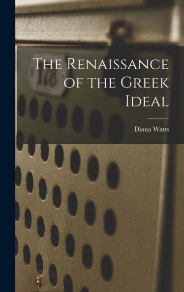 The Renaissance Of The Greek Ideal