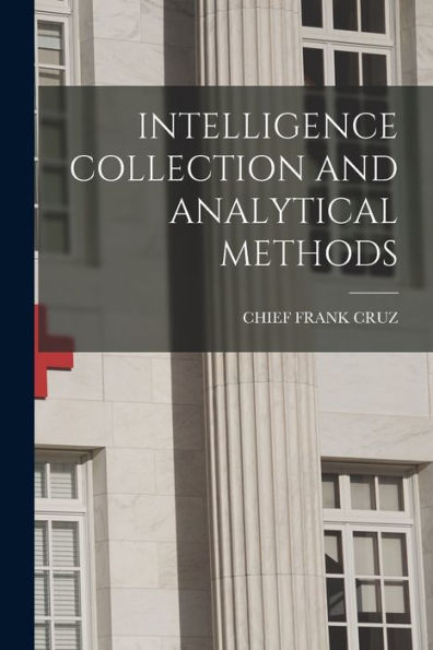 Intelligence Collection And Analytical Methods