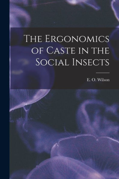 The Ergonomics Of Caste In The Social Insects
